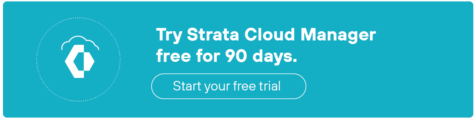 Try Strata Cloud Manager free for 90 days.